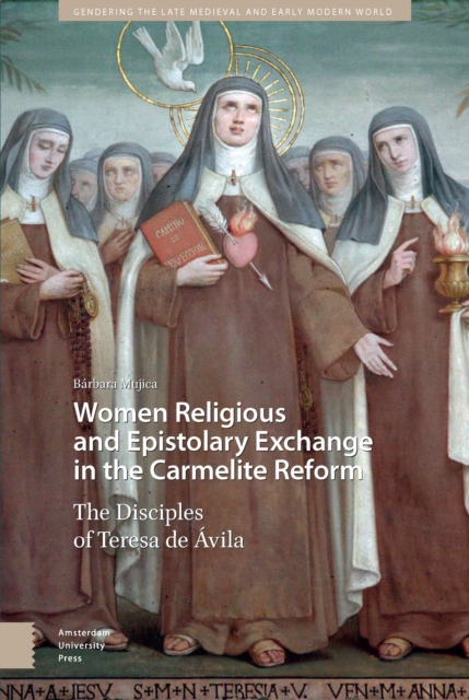 Women Religious and Epistolary Exchange in the Carmelite Reform : The Disciples of Teresa de Avila, PDF eBook