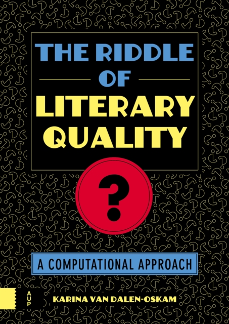 The Riddle of Literary Quality : A Computational Approach, Hardback Book