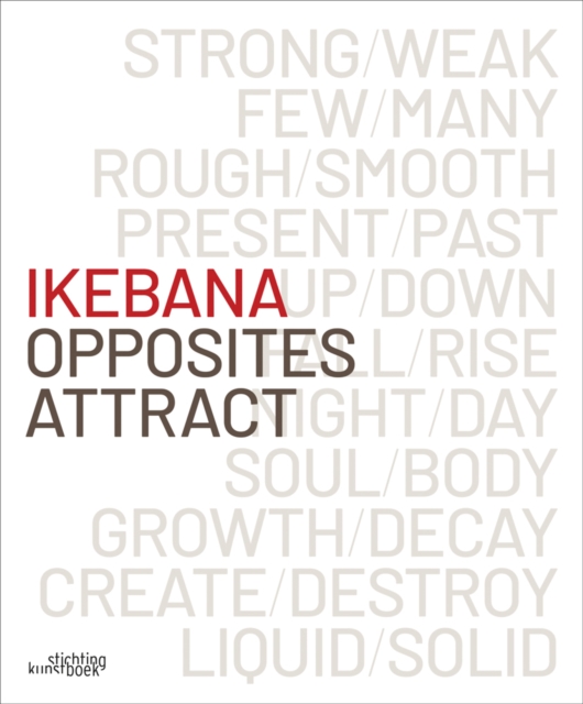 Ikebana. Opposites Attract, Hardback Book