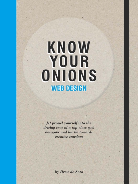 Know Your Onions Web design: Jet propel yourself into the driving, Paperback / softback Book