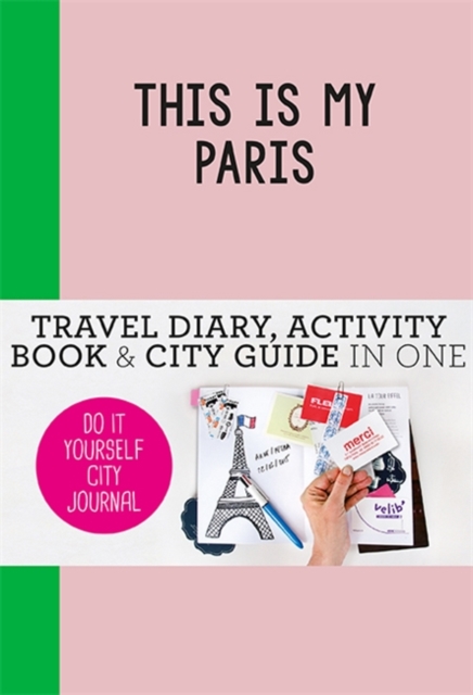 This is my Paris : Do-It-Yourself City Journal, Paperback / softback Book