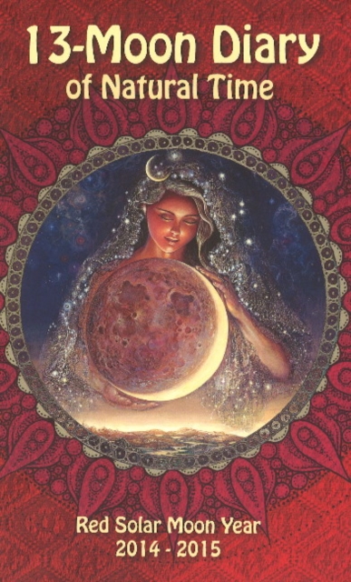 13 Moon Diary of Natural Time : Red Solar Moon Year -- 2014-2015, Spiral bound Book