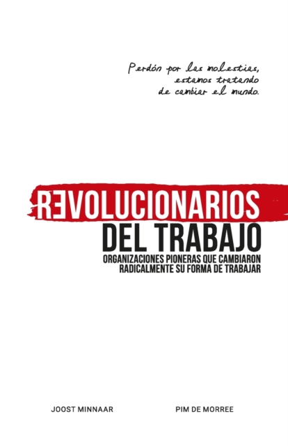 Revolucionarios del Trabajo : Organizaciones pioneras que cambiaron radicalmente su forma de trabajar, Paperback / softback Book