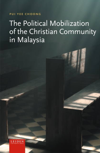 The Political Mobilization of the Christian Community in Malaysia, Hardback Book