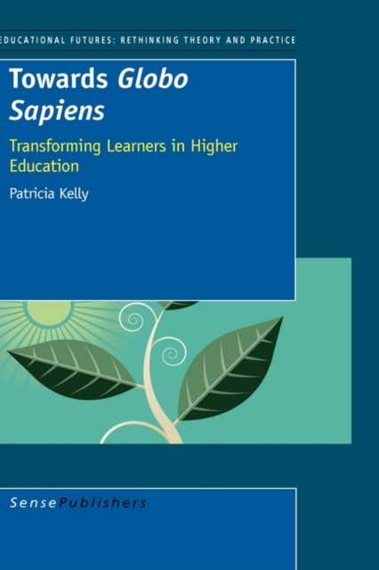 Towards Globo Sapiens : Transforming Learners in Higher Education, Hardback Book