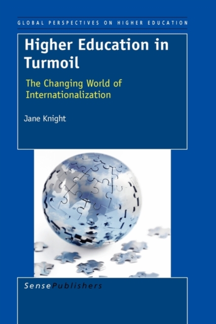Higher Education in Turmoil : The Changing World of Internationalization, Hardback Book