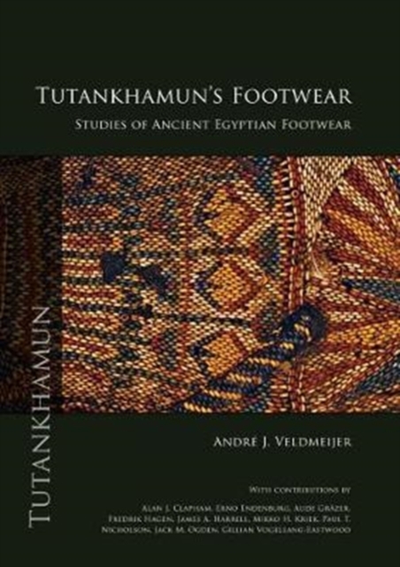 Tutankhamun's Footwear : Studies of Ancient Egyptian Footwear, Hardback Book