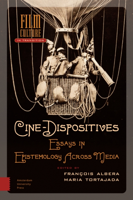 Cine-Dispositives : Essays in Epistemology Across Media, Hardback Book