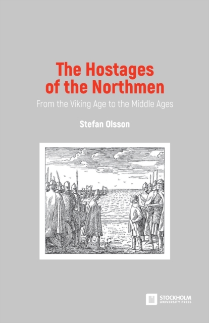 The Hostages of the Northmen : From the Viking Age to the Middle Ages, Paperback / softback Book