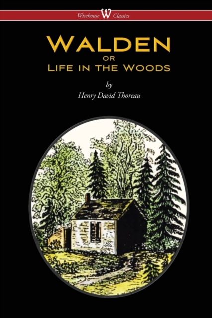 WALDEN or Life in the Woods (Wisehouse Classics Edition), Paperback / softback Book