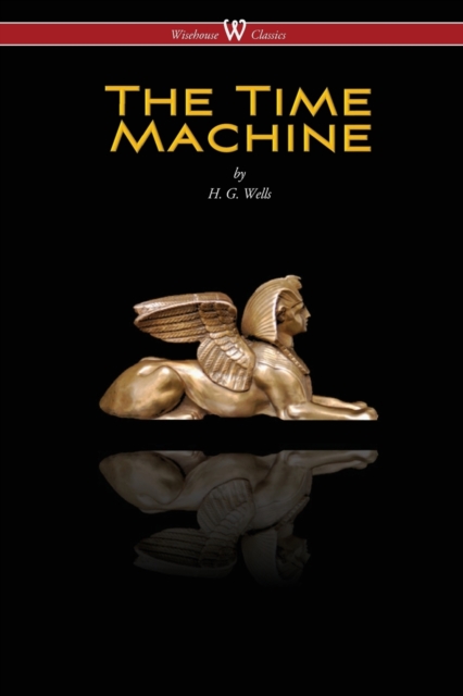 The Time Machine (Wisehouse Classics Edition), Paperback / softback Book