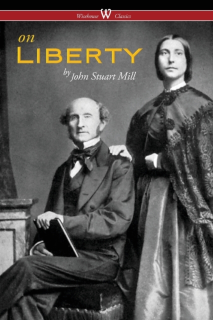 On Liberty (Wisehouse Classics - The Authoritative Harvard Edition 1909), Paperback / softback Book