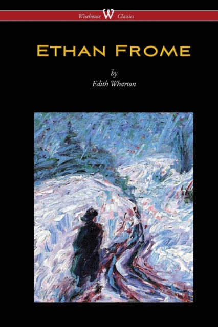 Ethan Frome (Wisehouse Classics Edition - With an Introduction by Edith Wharton), Paperback / softback Book