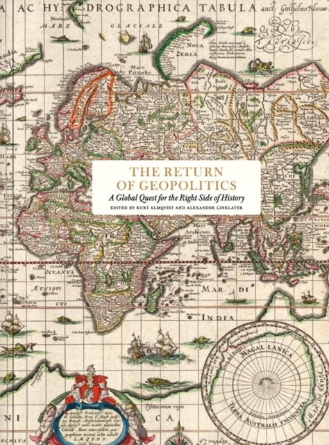The Return of Geopolitics : A Global Quest for the Right Side of History, Hardback Book