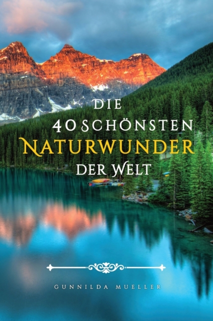Die 40 Schoensten Naturwunder der Welt Bilderbuch : Demenz Beschaftigung fur Senioren mit Demenzkranke und Alzheimer., Paperback / softback Book
