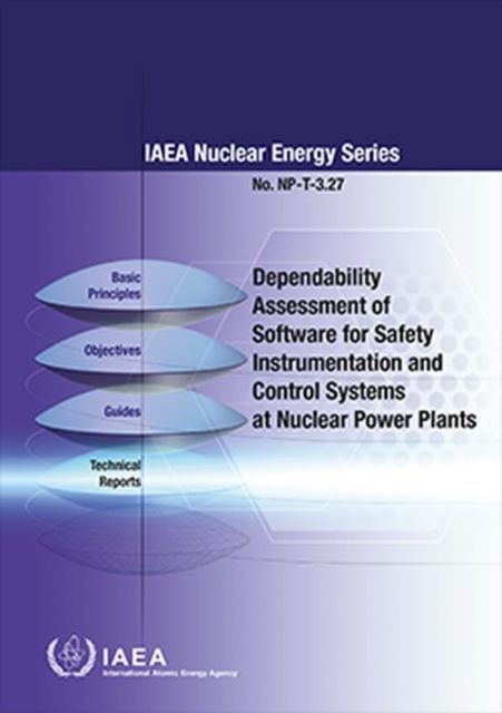 Dependability Assessment of Software for Safety Instrumentation and Control Systems at Nuclear Power Plants, Paperback / softback Book