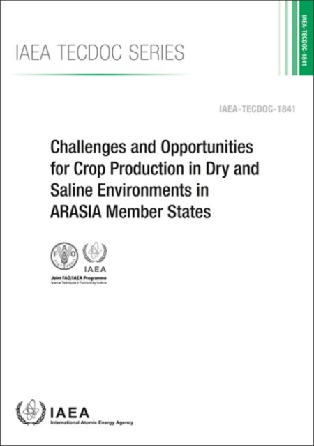 Challenges and Opportunities for Crop Production in Dry and Saline Environments in ARASIA Member States : Specific Safety Requirements, Paperback / softback Book