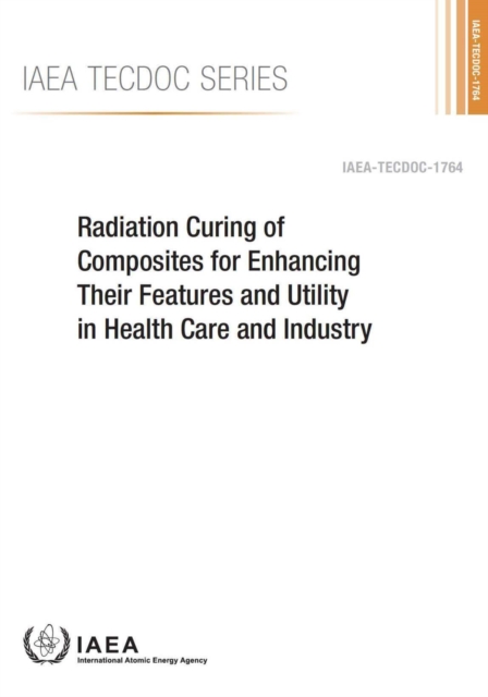 Radiation curing of composites for enhancing their features and utility in health care and industry, Paperback / softback Book