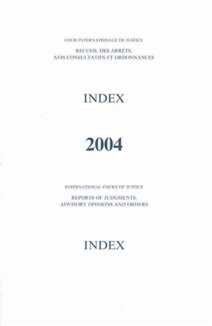 Reports of Judgments, Advisory Opinions and Orders : 2004, Index Reports, Paperback / softback Book