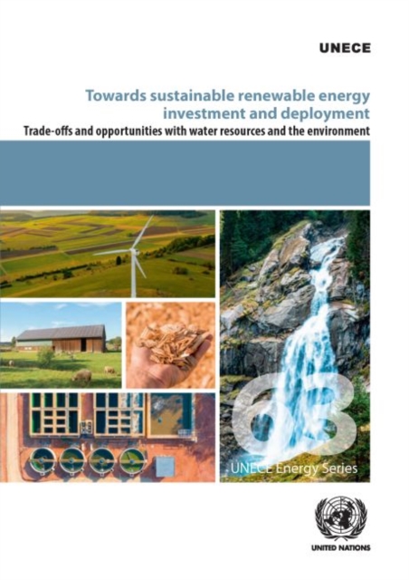 Towards sustainable renewable energy investment and deployment : trade-offs and opportunities with water resources and the environment, Paperback / softback Book