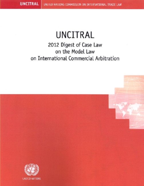 UNCITRAL 2012 Digest of case law on the model law on international commercial arbitration, Paperback / softback Book