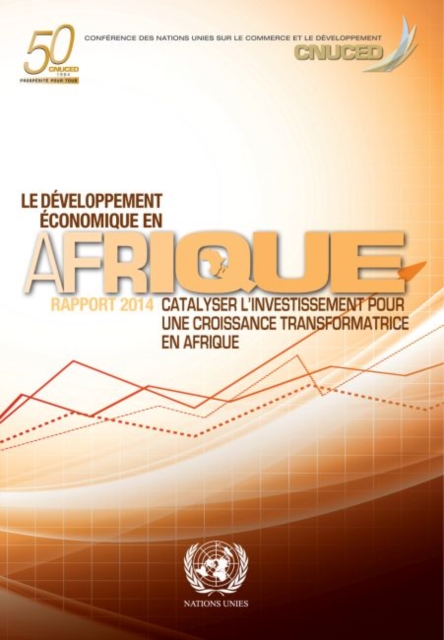Le developpement economique en Afrique 2014 : Catalyser l’investissement pour une croissance transformatrice en Afrique, Paperback / softback Book