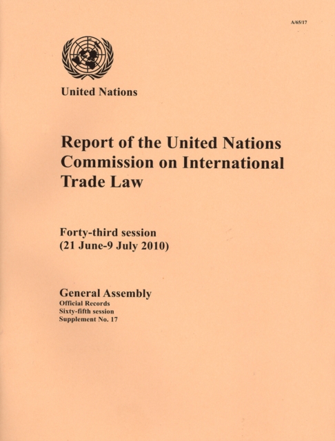 Report of the United Nations Commission on International Trade Law : Forty-third Session (21 June-9 July 2010), Paperback Book