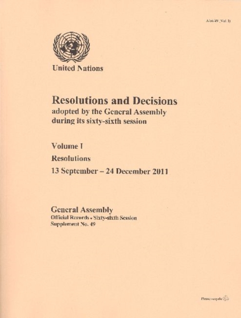 Resolutions and decisions adopted by the General Assembly during its sixty-sixth session : Vol. 1: Resolutions (13 September - 24 December 2011), Paperback Book