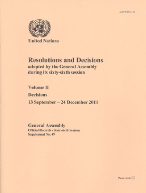 Resolutions and decisions adopted by the General Assembly during its sixty-sixth session : Vol. 2: Decisions (13 September - 24 December 2011), Paperback / softback Book