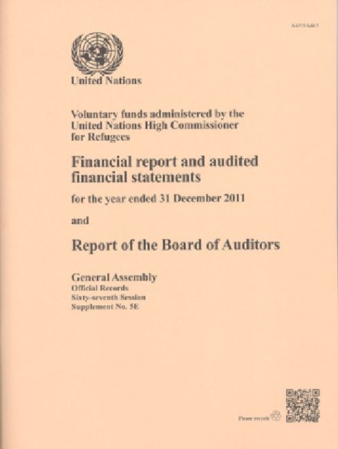 Voluntary funds administered by the United Nations High Commissioner for Refugees : financial report and audited financial statements for the year ended 31 December 2011 and the report of the Board of, Paperback Book