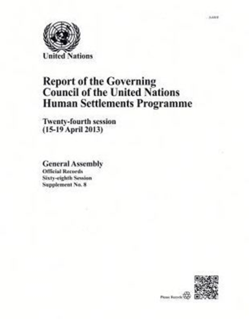 Report of the Governing Council of the United Nations Human Settlements Programme : twenty-fourth session (15 - 19 April 2013), Paperback / softback Book