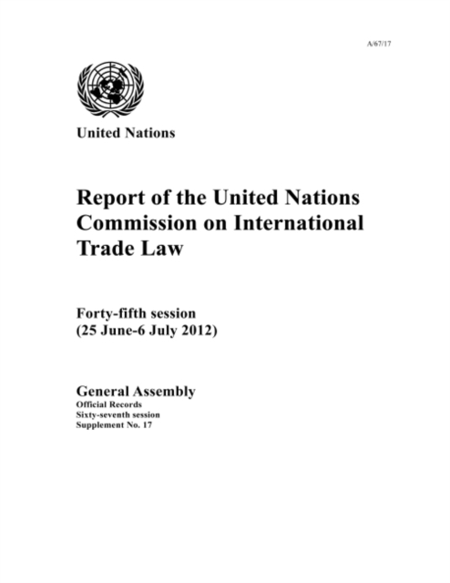 Report of the United Nations Commission on International Trade Law : 45th session (25 June - 6 July 2012), Paperback / softback Book