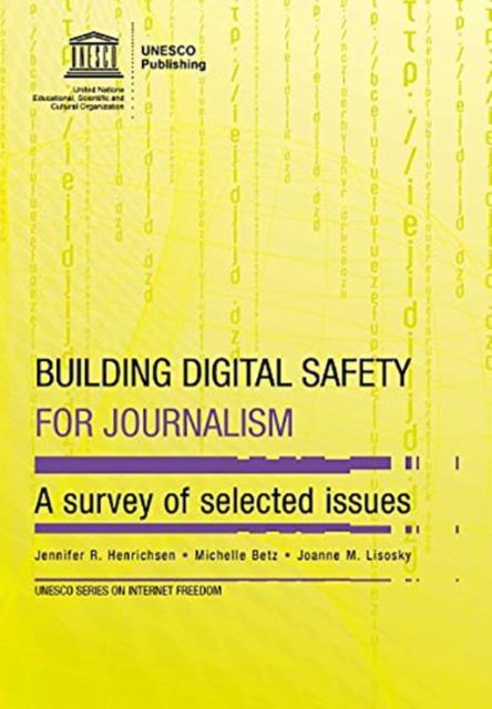 Building digital safety for journalism : a survey of selected issues, Paperback / softback Book