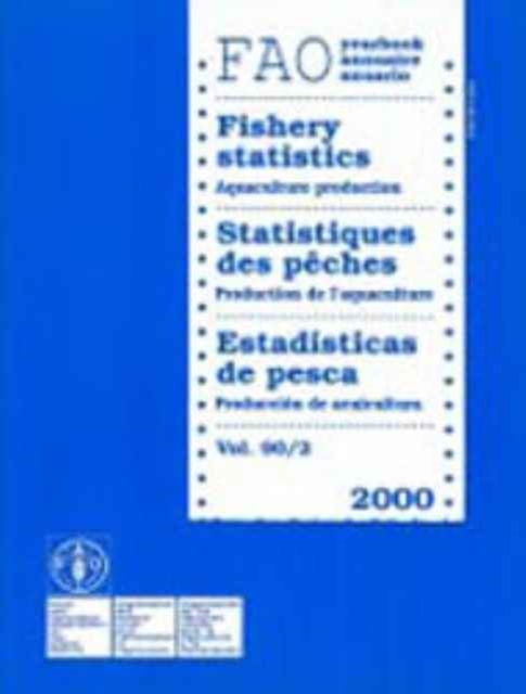 Food and Agriculture Organization Yearbook 2000 : Fishery Statistics - Aquaculture Production (FAO Fisheries), Paperback / softback Book