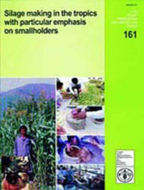 Silage Making in the Tropics with Particular Emphasis on Smallholders : Conference Proceedings (FAO Plant Production and Protection Paper), Paperback / softback Book