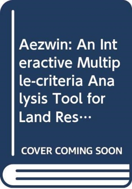 AEZWIN : An Interactive Multiple-Criteria Analysis Tool for Land Resources Appraisal, CD-ROM Book