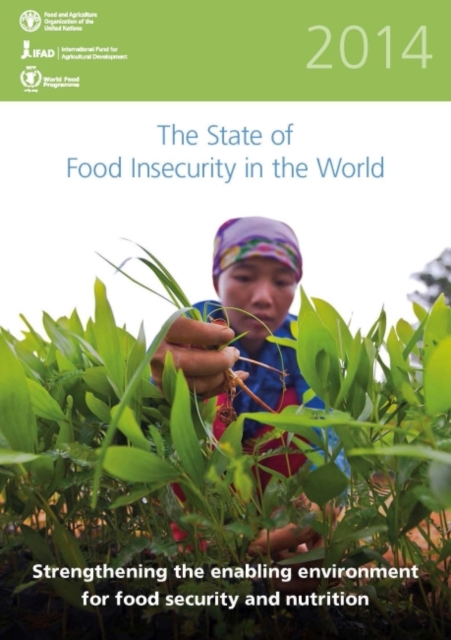 The state of food insecurity in the world 2014 : strengthening the enabling environment for food security and nutrition, Paperback / softback Book