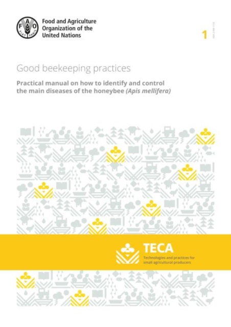 Good beekeeping practices : practical manual on how to identify and control the main diseases of the honeybee (Apis mellifera), Paperback / softback Book