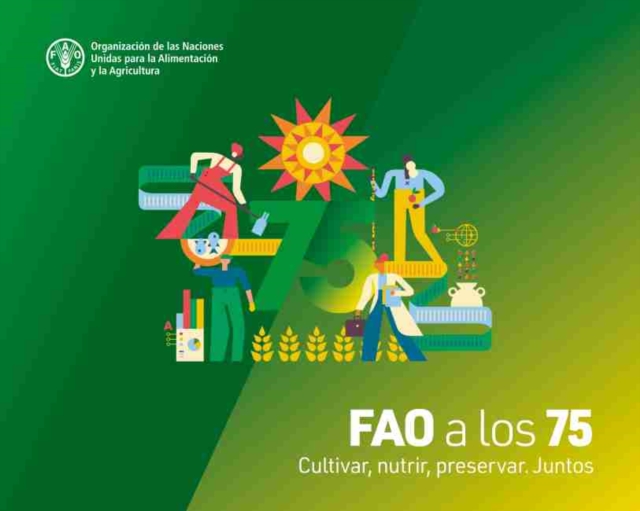 FAO a los 75 anos : Cultivar, nutrir, preservar. Juntos, Paperback / softback Book
