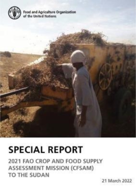 Special report : 2021 FAO crop and food supply assessment mission (CFSAM) to the Sudan 21 March 2021, Paperback / softback Book