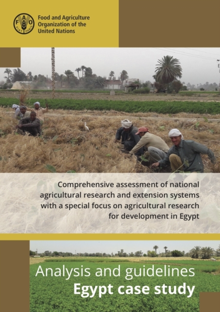 Analysis and guidelines : Egypt case study, comprehensive assessment of national agricultural research and extension systems with a special focus on agricultural research for development in Egypt, Paperback / softback Book