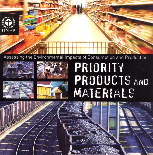 Priority Products and Materials : Assessing the Environmental Impacts of Consumption and Production, Mixed media product Book