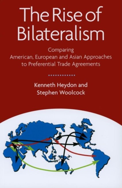 The Rise of Bilateralism : Comparing American, European, and Asian Approaches to Preferential Trade, Paperback / softback Book