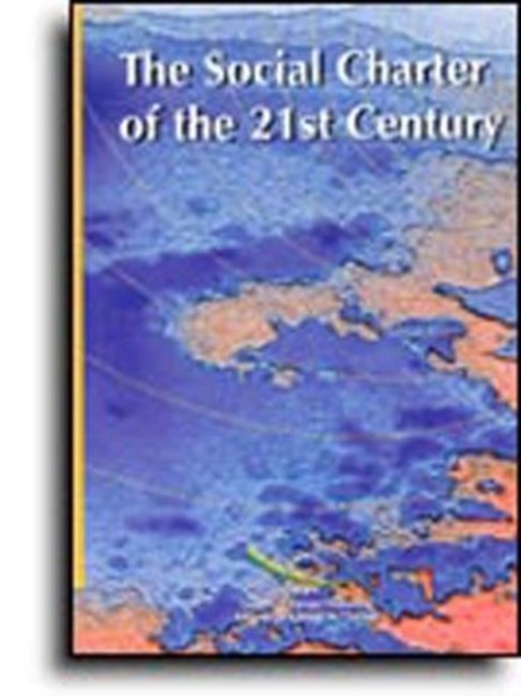 The Social Charter of the 21st Century : Colloquy Organised by the Secretariat of the Council of Europe, Human Rights Building, 14-16 May 1997, Paperback / softback Book