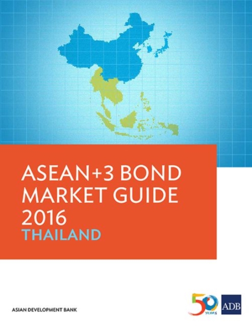 ASEAN+3 Bond Market Guide 2016: Thailand, Paperback / softback Book