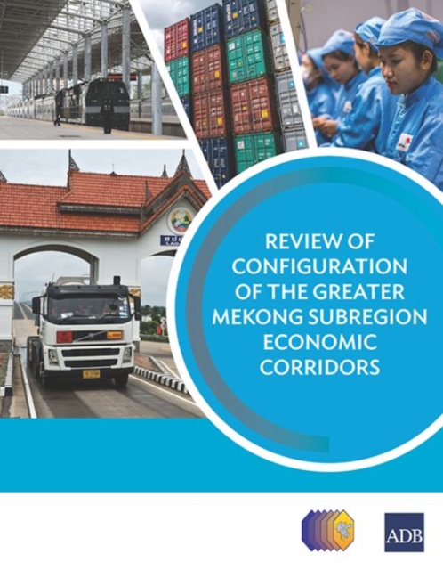 Review of Configuration of the Greater Mekong Subregion Economic Corridors, Paperback / softback Book