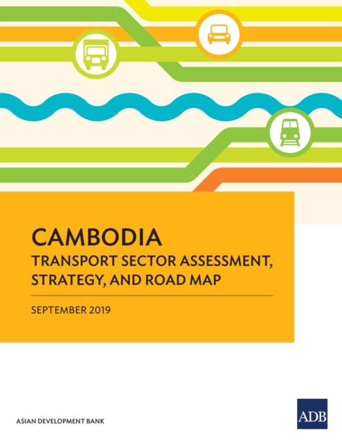 Cambodia Transport Sector Assessment, Strategy, and Road Map, EPUB eBook