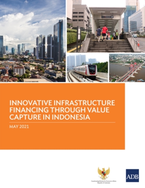 Innovative Infrastructure Financing through Value Capture in Indonesia, Paperback / softback Book