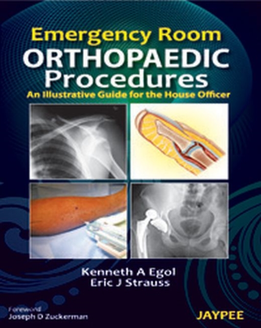 Emergency Room Orthopaedic Procedures : An Illustrative Guide for the House Officer, Paperback Book