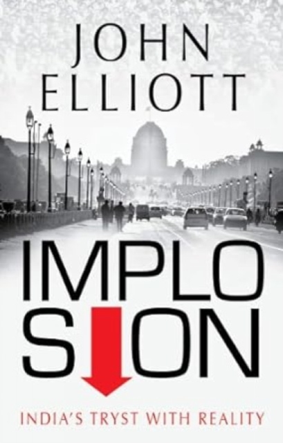 Implosion : India's Tryst with Reality, Hardback Book